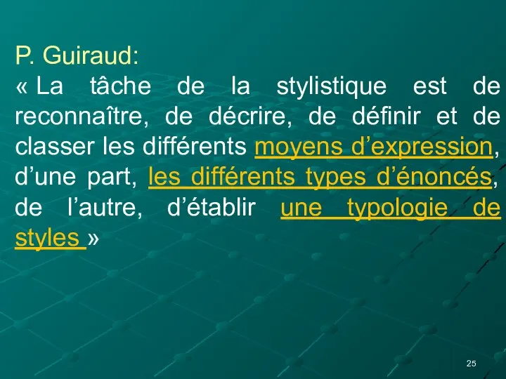 P. Guiraud: « La tâche de la stylistique est de reconnaître, de