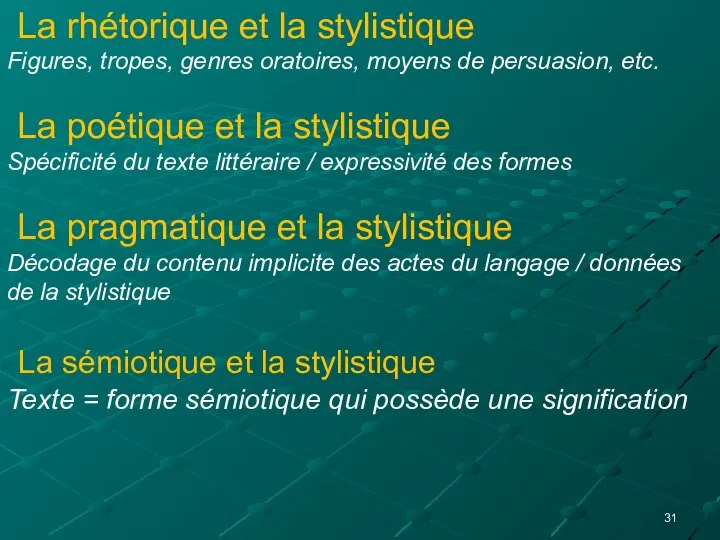 La rhétorique et la stylistique Figures, tropes, genres oratoires, moyens de persuasion,