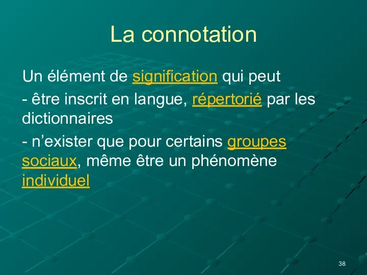 La connotation Un élément de signification qui peut - être inscrit en