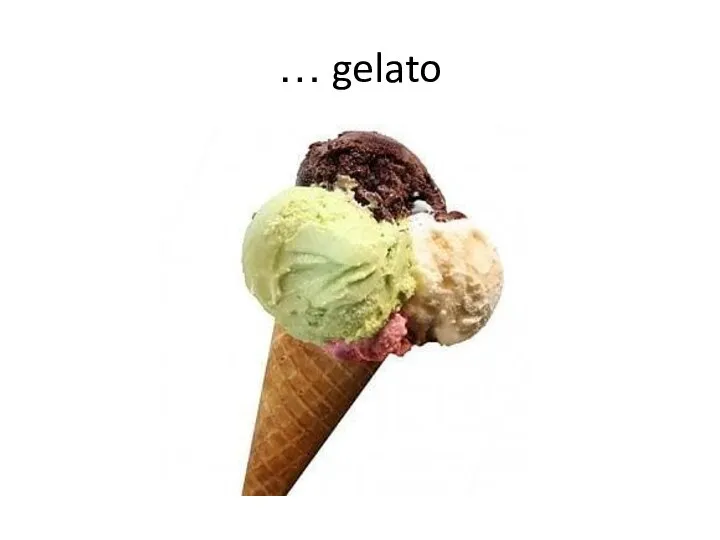 … gelato