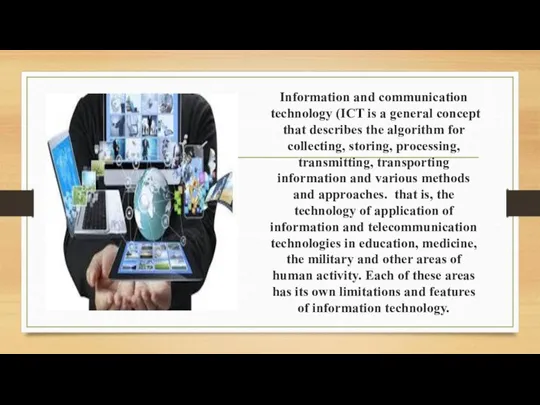 Information and communication technology (ICT is a general concept that describes the