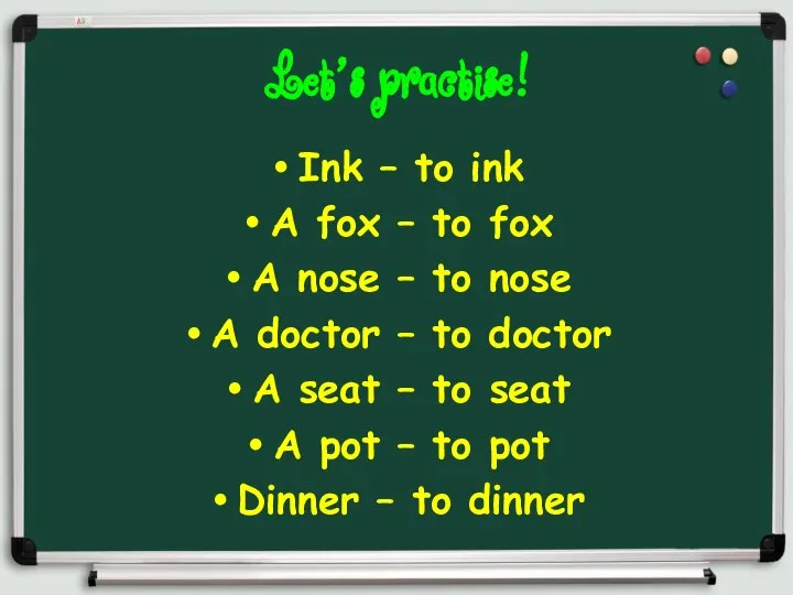 Let’s practise! Ink – to ink A fox – to fox A