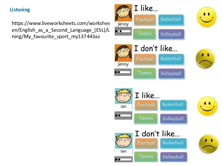 https://www.liveworksheets.com/worksheets/en/English_as_a_Second_Language_(ESL)/Listening/My_favourite_sport_my137443az Listening