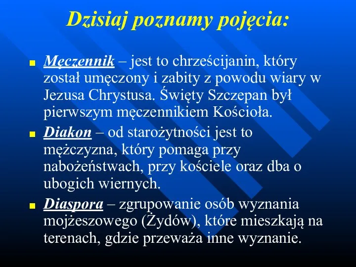 Dzisiaj poznamy pojęcia: Męczennik – jest to chrześcijanin, który został umęczony i