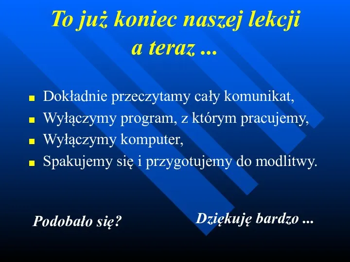 To już koniec naszej lekcji a teraz ... Dokładnie przeczytamy cały komunikat,