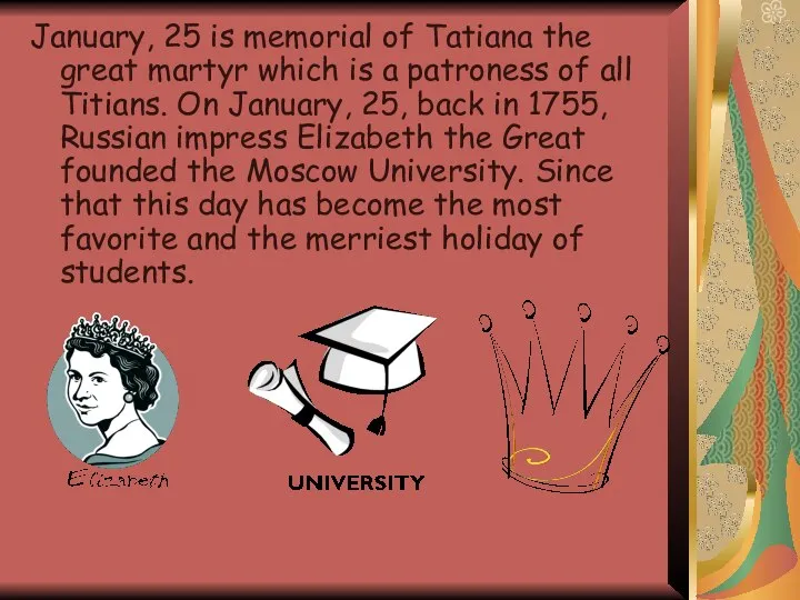 January, 25 is memorial of Tatiana the great martyr which is a