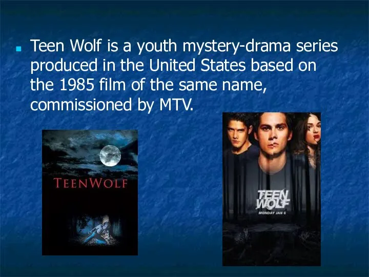 Teen Wolf is a youth mystery-drama series produced in the United States