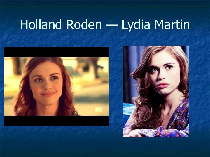 Holland Roden — Lydia Martin