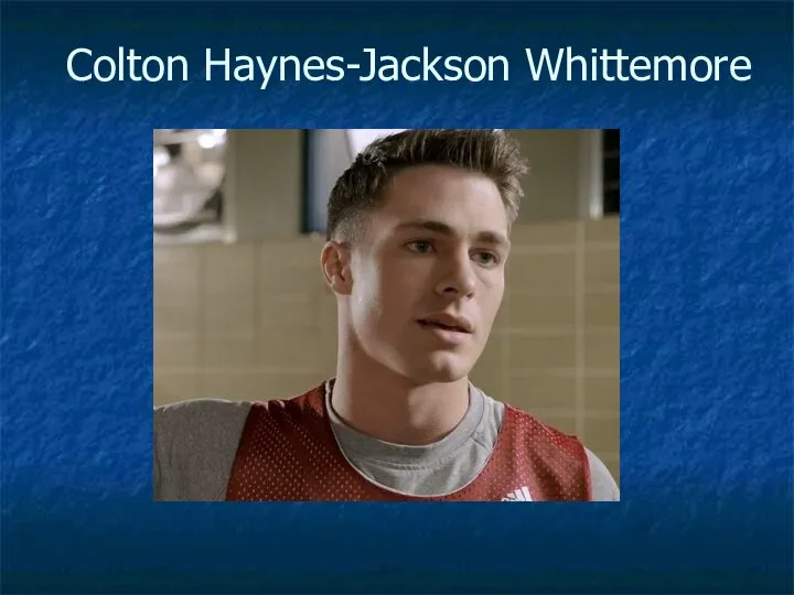 Colton Haynes-Jackson Whittemore