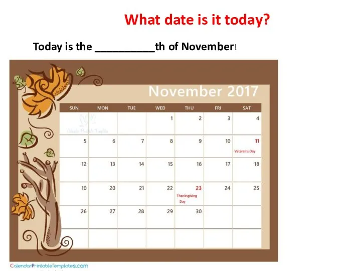 What date is it today? Today is the __________th of November!