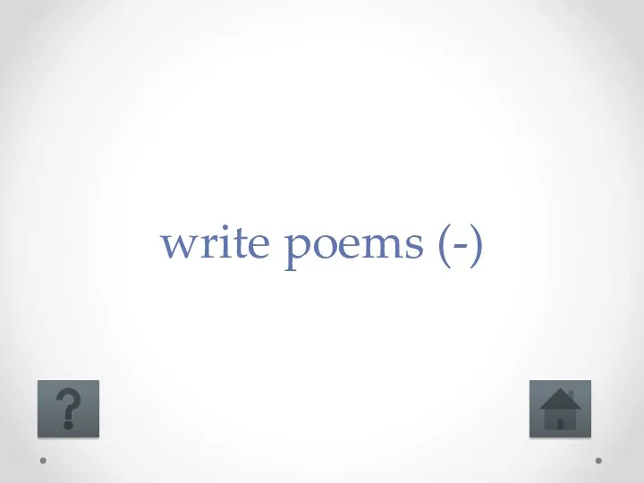 write poems (-)