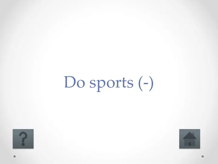 Do sports (-)