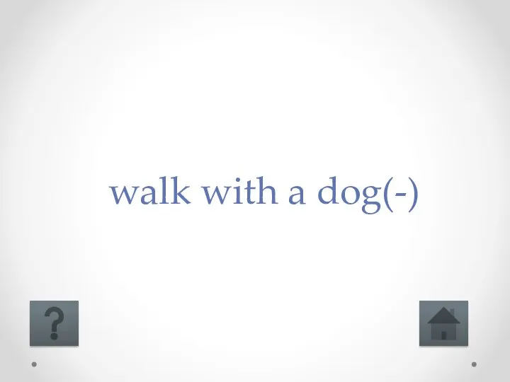 walk with a dog(-)