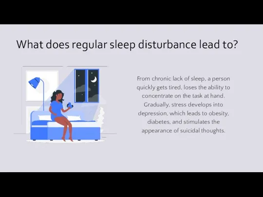 What does regular sleep disturbance lead to? From chronic lack of sleep,