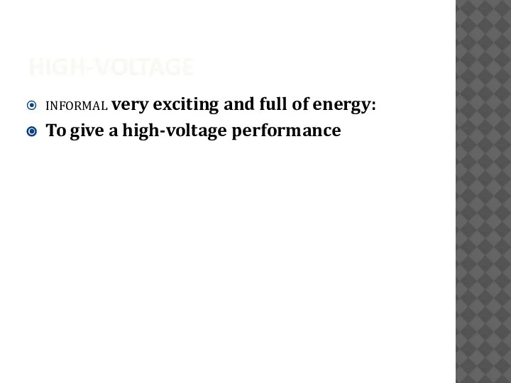 HIGH-VOLTAGE informal very exciting and full of energy: To give a high-voltage performance