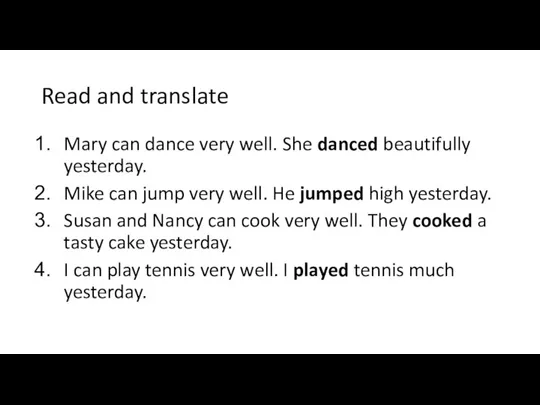 Read and translate Mary can dance very well. She danced beautifully yesterday.