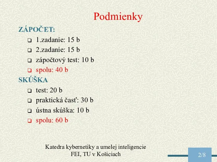 Katedra kybernetiky a umelej inteligencie FEI, TU v Košiciach /8 Podmienky ZÁPOČET: