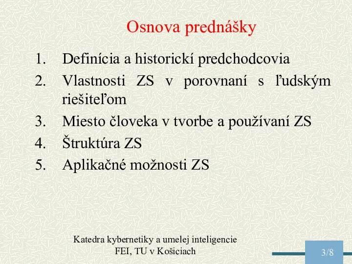 Katedra kybernetiky a umelej inteligencie FEI, TU v Košiciach /8 Osnova prednášky