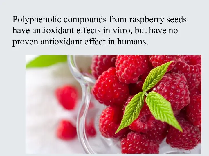 Polyphenolic compounds from raspberry seeds have antioxidant effects in vitro, but have