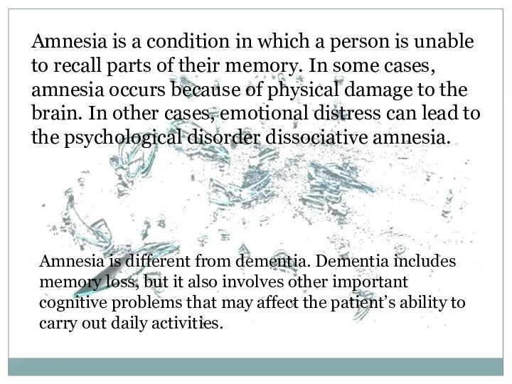 Amnesia is a condition in which a person is unable to recall