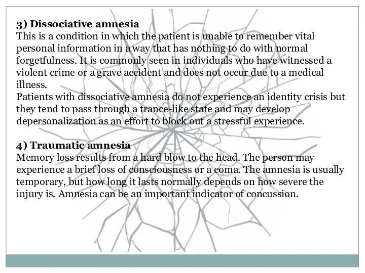 3) Dissociative amnesia This is a condition in which the patient is