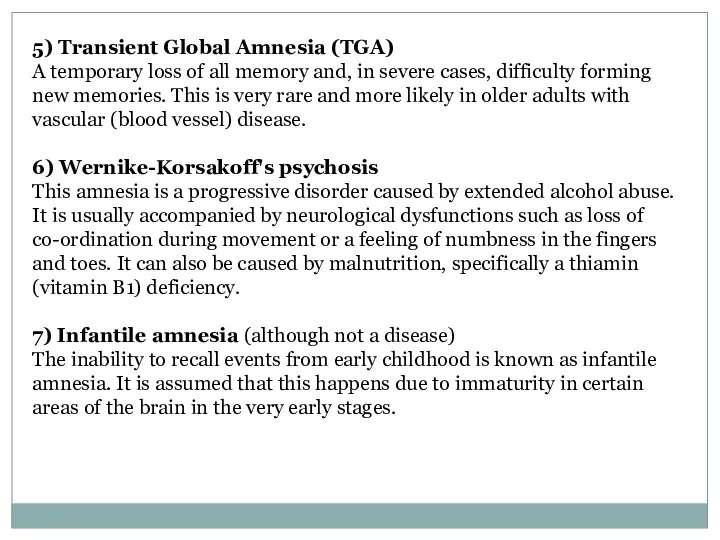 5) Transient Global Amnesia (TGA) A temporary loss of all memory and,