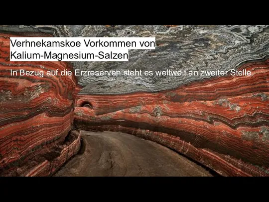 Verhnekamskoe Vorkommen von Kalium-Magnesium-Salzen In Bezug auf die Erzreserven steht es weltweit an zweiter Stelle.