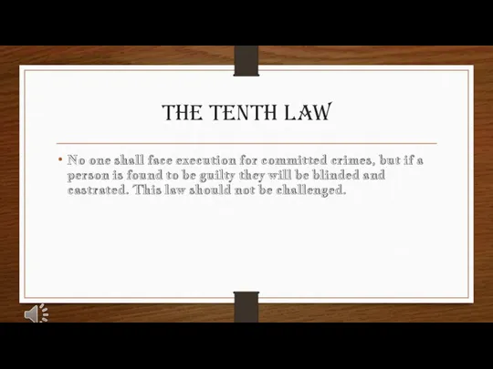 The Tenth Law No one shall face execution for committed crimes, but