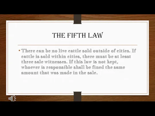 The Fifth Law There can be no live cattle sold outside of