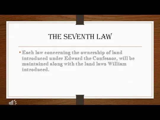 The Seventh Law Each law concerning the ownership of land introduced under