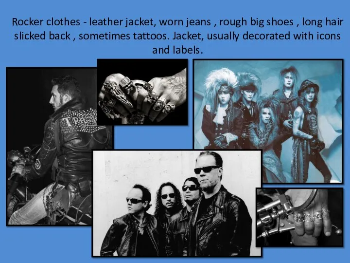 Rocker clothes - leather jacket, worn jeans , rough big shoes ,