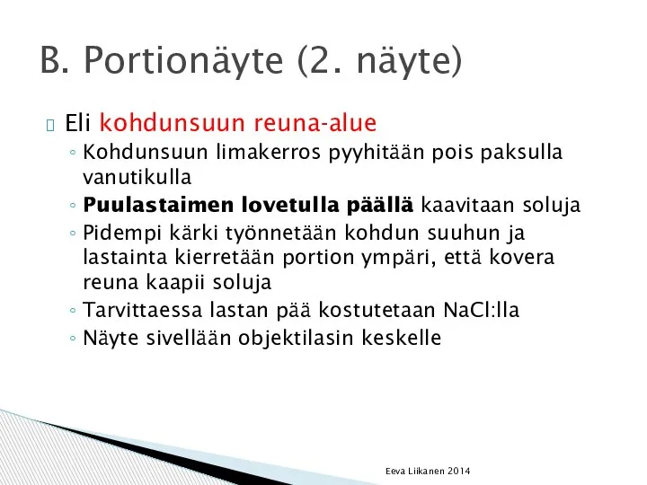 Eli kohdunsuun reuna-alue Kohdunsuun limakerros pyyhitään pois paksulla vanutikulla Puulastaimen lovetulla päällä