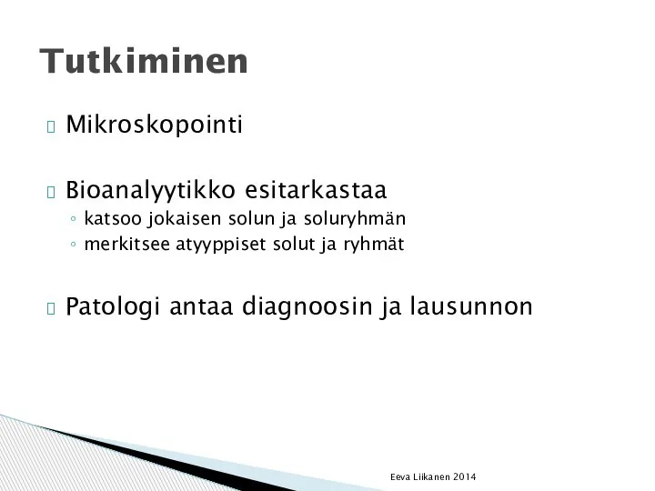 Mikroskopointi Bioanalyytikko esitarkastaa katsoo jokaisen solun ja soluryhmän merkitsee atyyppiset solut ja