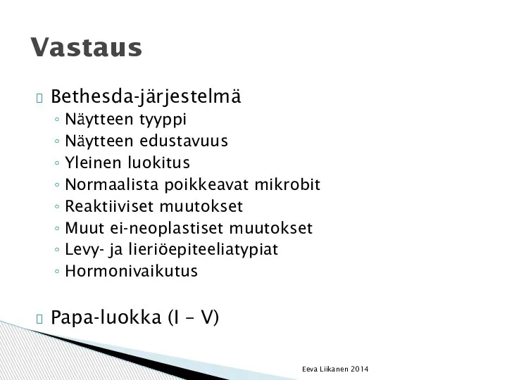 Bethesda-järjestelmä Näytteen tyyppi Näytteen edustavuus Yleinen luokitus Normaalista poikkeavat mikrobit Reaktiiviset muutokset