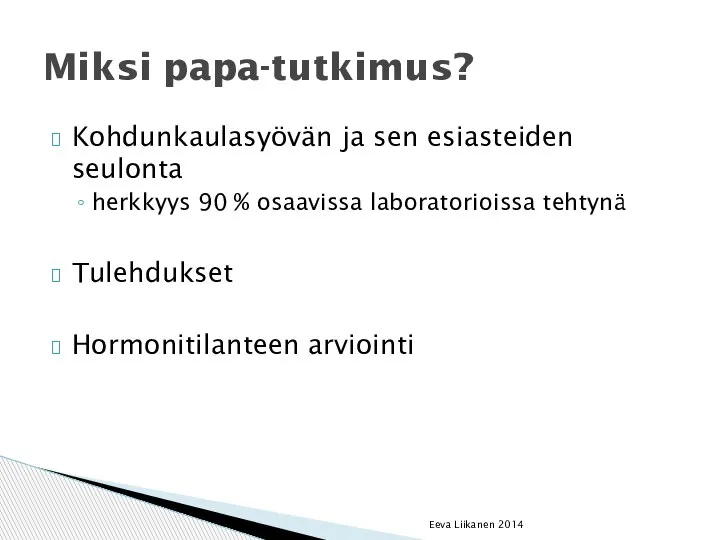 Kohdunkaulasyövän ja sen esiasteiden seulonta herkkyys 90 % osaavissa laboratorioissa tehtynä Tulehdukset