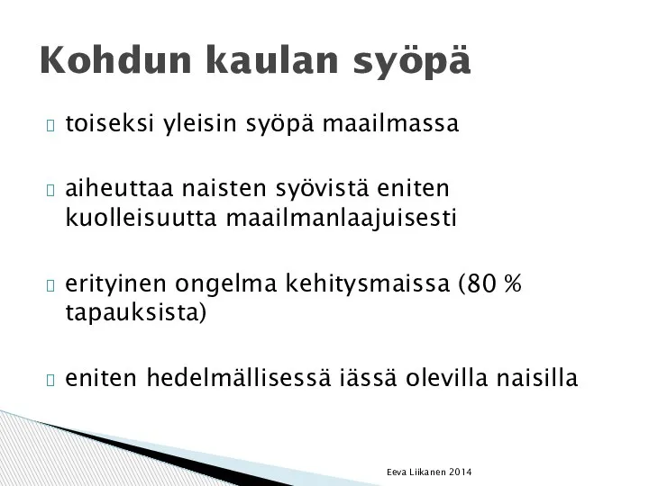 toiseksi yleisin syöpä maailmassa aiheuttaa naisten syövistä eniten kuolleisuutta maailmanlaajuisesti erityinen ongelma