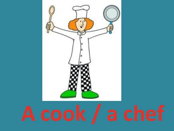 A cook / a chef