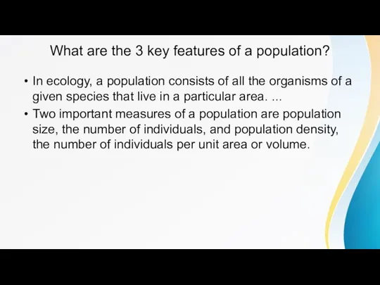 What are the 3 key features of a population? In ecology, a