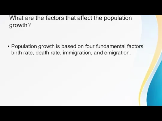 What are the factors that affect the population growth? Population growth is
