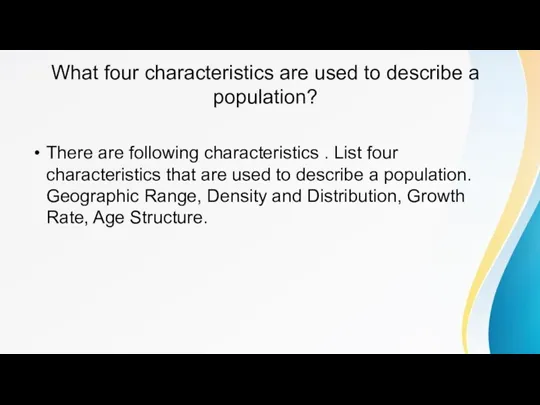 What four characteristics are used to describe a population? There are following