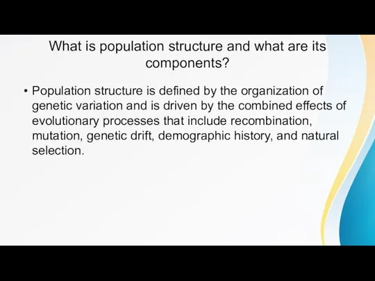 What is population structure and what are its components? Population structure is