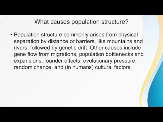 What causes population structure? Population structure commonly arises from physical separation by