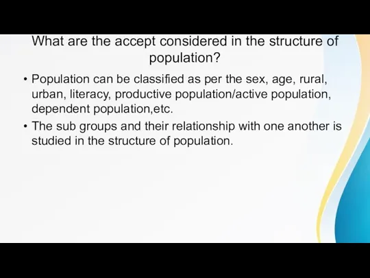 What are the accept considered in the structure of population? Population can