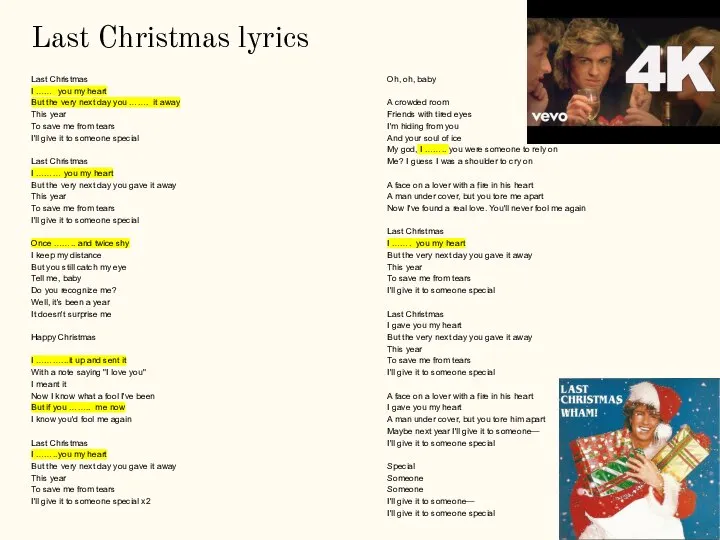 Last Christmas lyrics Last Christmas I …… you my heart But the