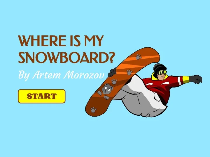 Where is my snowboard?
