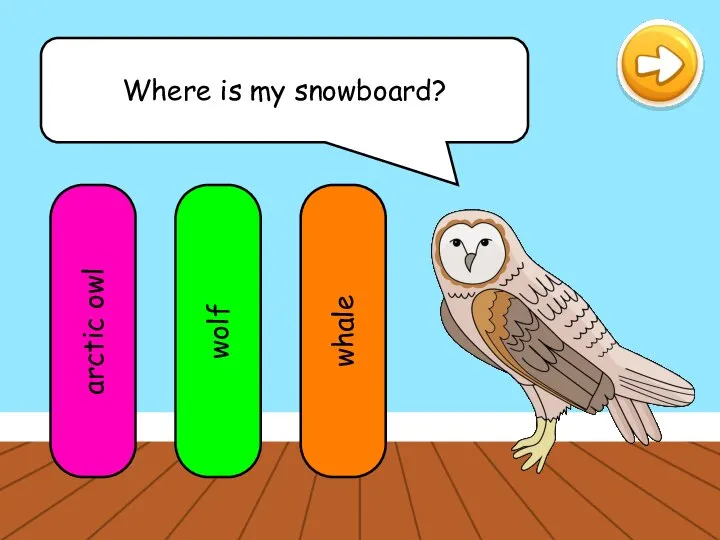 Where is my snowboard? arctic owl wolf whale
