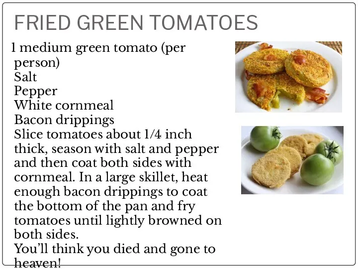 FRIED GREEN TOMATOES 1 medium green tomato (per person) Salt Pepper White
