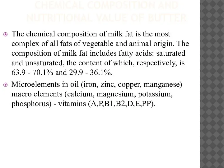 CHEMICAL COMPOSITION AND NUTRITIONAL VALUE OF BUTTER The chemical composition of milk