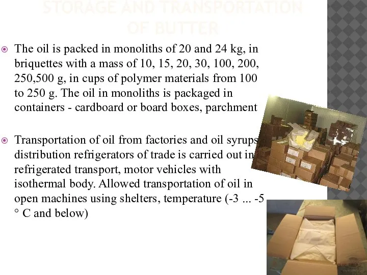 STORAGE AND TRANSPORTATION OF BUTTER The oil is packed in monoliths of