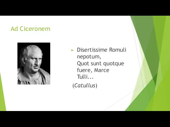 Ad Ciceronem Disertissime Romuli nepotum, Quot sunt quotque fuere, Marce Tulli... (Catullus)